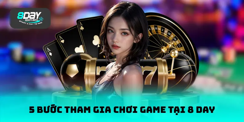 5 bước tham gia chơi game tại 8 DAY