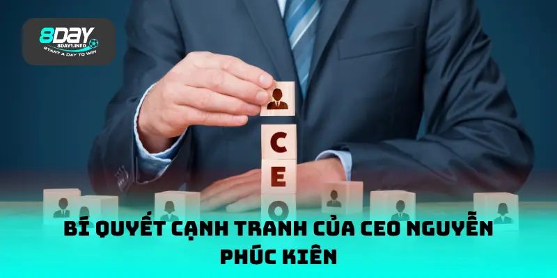 Bí quyết cạnh tranh của CEO Nguyễn Phúc Kiên