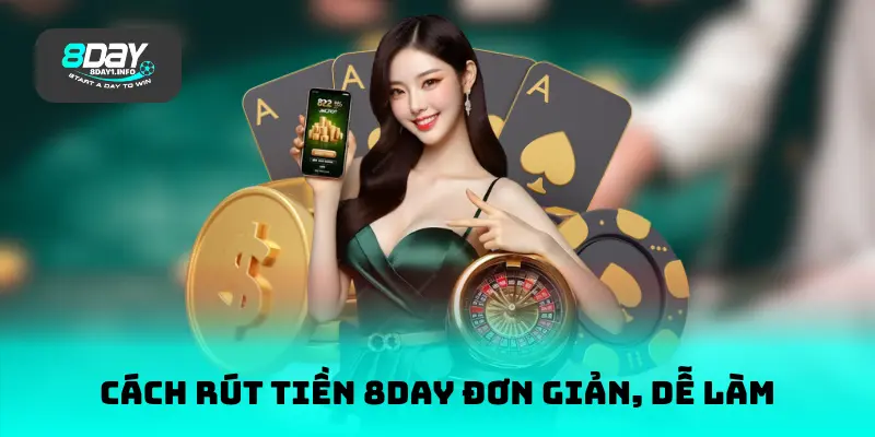 Cách rút tiền 8DAY đơn giản, dễ làm