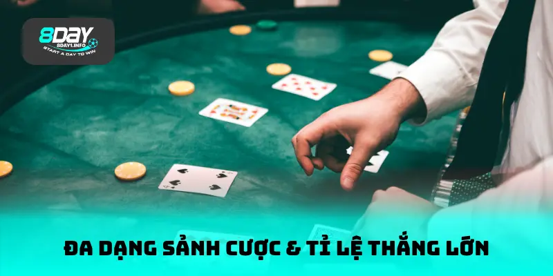 Đa dạng sảnh cược & tỉ lệ thắng lớn