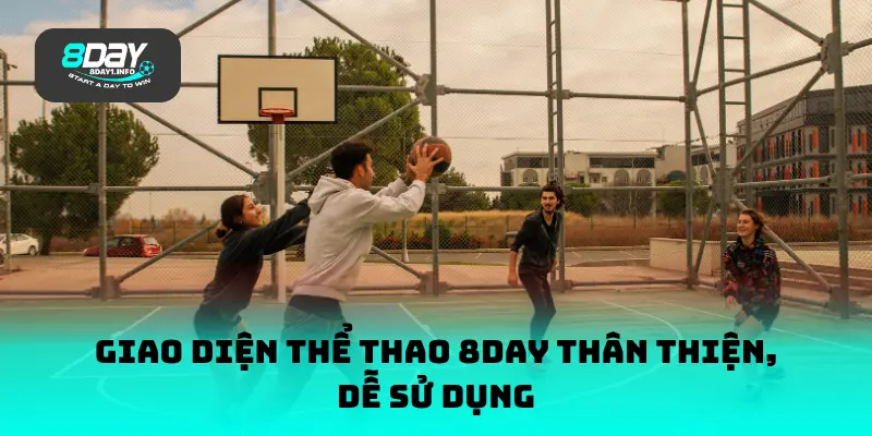 Giao diện thể thao 8DAY thân thiện, dễ sử dụng