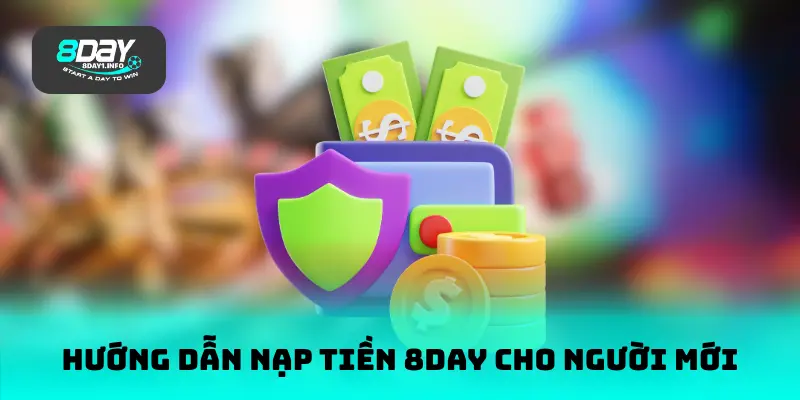 Hướng dẫn nạp tiền 8DAY cho người mới
