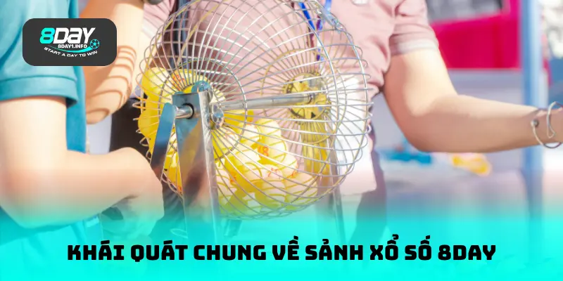 Khái quát chung về sảnh xổ số 8DAY