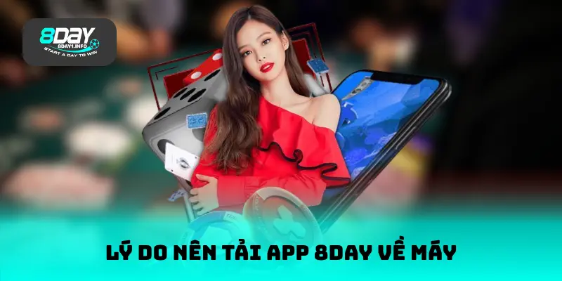 Lý do nên tải app 8DAY về máy