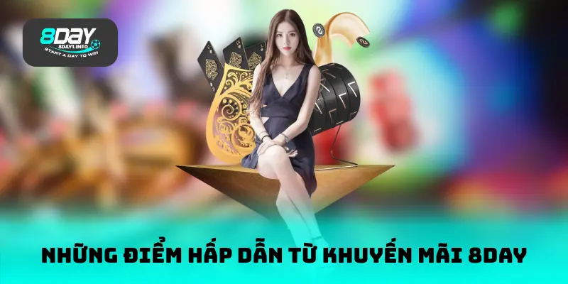 Những điểm hấp dẫn từ khuyến mãi 8DAY