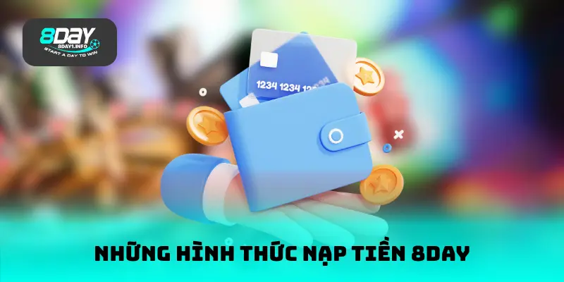 Những hình thức nạp tiền 8DAY