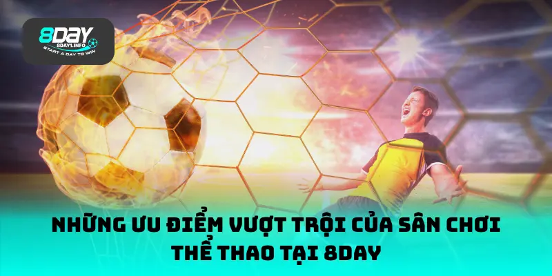 Những ưu điểm vượt trội của sân chơi thể thao tại 8DAY