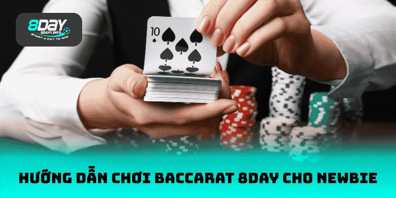 Hướng dẫn chơi Baccarat tại 8DAY cho người mới