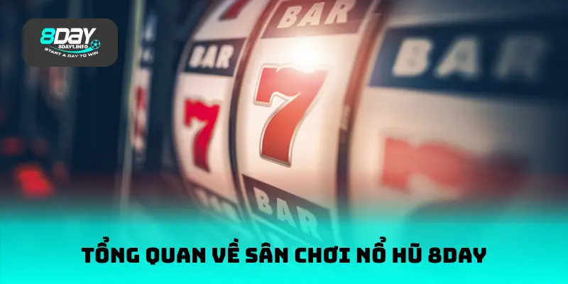 Tổng quan về sân chơi nổ hũ 8DAY