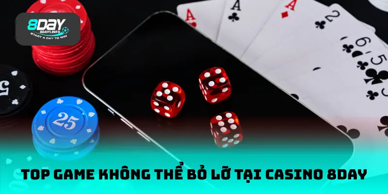 Top game không thể bỏ lỡ tại casino 8DAY