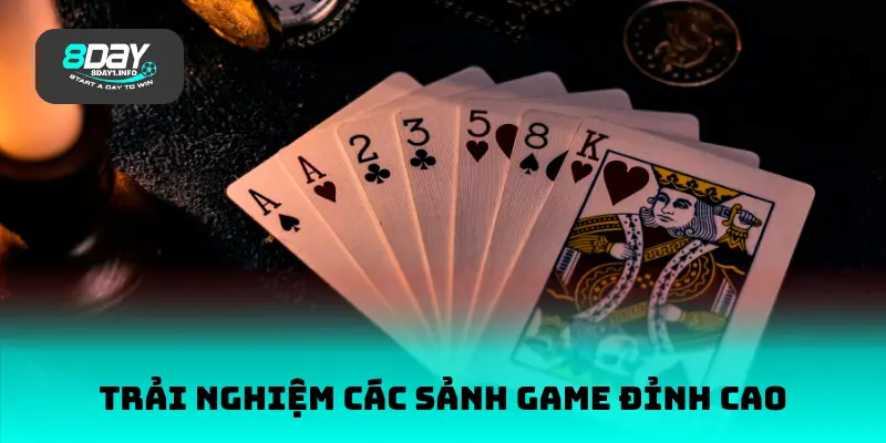 Trải nghiệm các sảnh game đỉnh cao