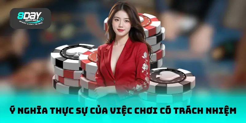 Ý nghĩa thực sự của việc chơi có trách nhiệm